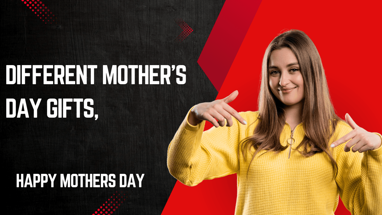 different Mother’s Day gifts,